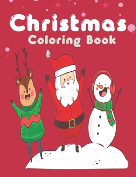Christmas Coloring Book: Easy and Cute Christmas Holiday Coloring Designs for Children