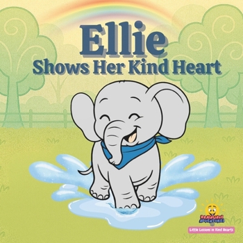 Paperback Ellie Shows Her Kind Heart: Little Lessons in Kind Hearts A Story About Empathy Book
