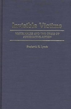 Hardcover Invisible Victims: White Males and the Crisis of Affirmative Action Book