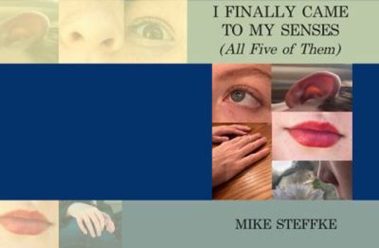 I FINALLY CAME TO MY SENSES (All Five of Them): Devotional Poems, Relaxing Stories, and Inspirational Thoughts about our sense of Sight, Touch, smell, Taste and Hearing