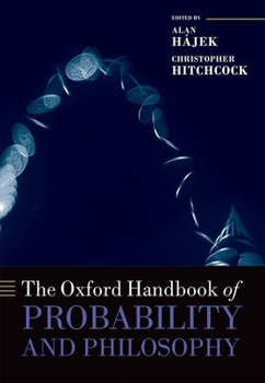 Hardcover The Oxford Handbook of Probability and Philosophy Book