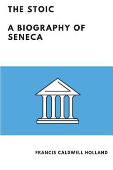 Paperback The Stoic (Illustrated): A Biography of Seneca Book