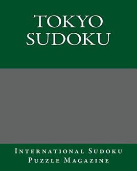 Paperback Tokyo Sudoku: From International Sudoku Puzzle Magazine Book