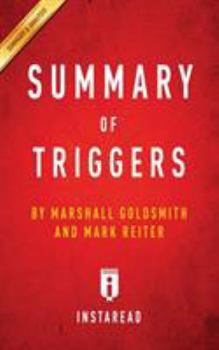 Paperback Summary of Triggers: by Marshall Goldsmith and Mark Reiter - Includes Analysis Book
