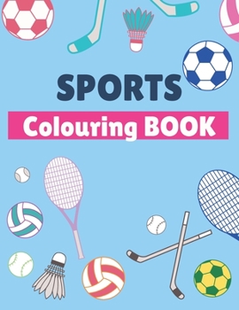 Paperback Sports Colouring Book: For Kids, Football, Baseball, Soccer, Badminton, Tennis... Book