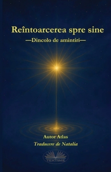 Paperback Reîntoarcerea spre sine: Dincolo De Amintiri [Romanian] Book