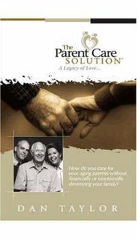 Paperback The Parent Care Solution: A Legacy of Love... Book
