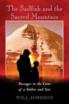 Paperback The Sailfish and the Sacred Mountain: Passages in the Lives of a Father and Son Book