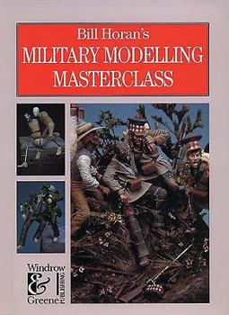 Hardcover Bill Horan's Military Modelling Masterclass Book