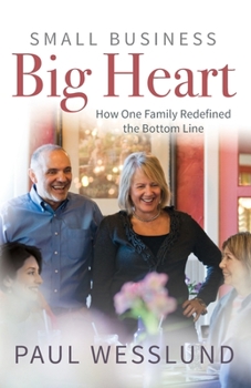 Paperback Small Business Big Heart: How One Family Redefined the Bottom Line Book