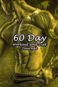 Paperback 60 Day Workout and Diet Journal: Daily Food and Fitness Log Notebook To Help You Track Exercise Meal & Activity and Calorie Counter - Man Bodybuilder Book