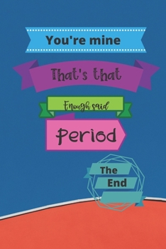 You're mine that's that enough said period the end: Note Book Lined pages with 15 cup and square mazes