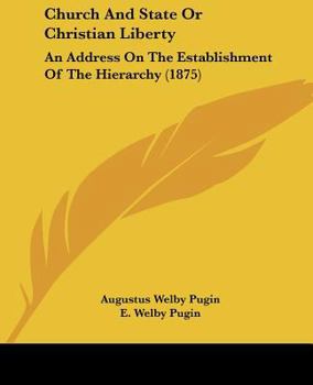 Paperback Church And State Or Christian Liberty: An Address On The Establishment Of The Hierarchy (1875) Book