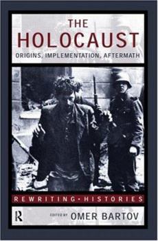 Paperback The Holocaust: Origins, Implementation, Aftermath (Rewriting Histories) Book