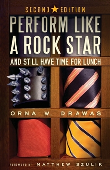 Paperback Perform Like A Rock Star and Still Have Time for Lunch, Second Edition Book