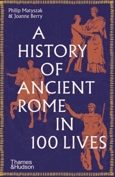 Paperback A History of Ancient Rome in 100 Lives Book