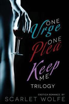 One Urge, One Plea, Keep Me Trilogy Set - Book  of the One Urge, One Plea, Keep Me Trilogy