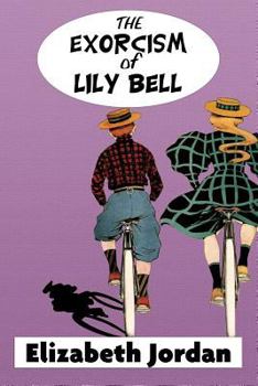 Paperback The Exorcism of Lily Bell by Elizabeth Jordan: Super Large Print Edition of the Classic Coming of Age Story Specially Designed for Low Vision Readers [Large Print] Book