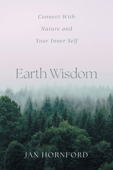 Paperback Earth Wisdom: Connect With Nature and Your Inner Self Book