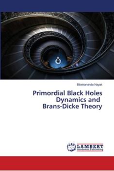 Paperback Primordial Black Holes Dynamics and Brans-Dicke Theory Book