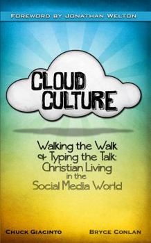 Cloud Culture: Walking the Walk & Typing the Talk: Christian Living in the Social Media World