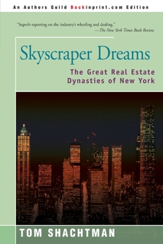 Paperback Skyscraper Dreams: The Great Real Estate Dynasties of New York Book