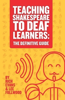 Paperback Teaching Shakespeare To Deaf Learners: The Definitive Guide Book