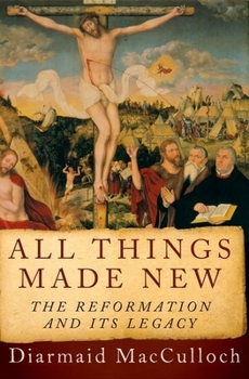 Hardcover All Things Made New: The Reformation and Its Legacy Book