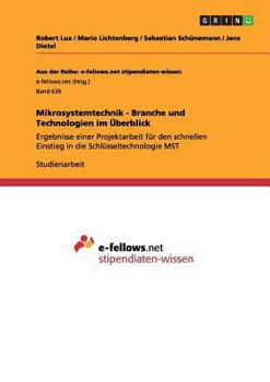 Paperback Mikrosystemtechnik - Branche und Technologien im Überblick: Ergebnisse einer Projektarbeit für den schnellen Einstieg in die Schlüsseltechnologie MST [German] Book