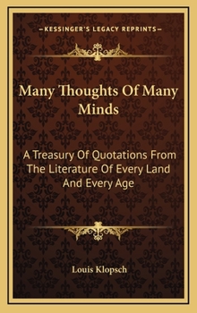 Hardcover Many Thoughts Of Many Minds: A Treasury Of Quotations From The Literature Of Every Land And Every Age Book