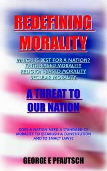 Paperback Redefining Morality: A Threat to Our Nation Book