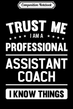 Composition Notebook: Assistant Coach Gift Idea Professional Coaches Journal/Notebook Blank Lined Ruled 6x9 100 Pages