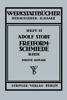 Paperback Freiformschmiede: Zweiter Teil Konstruktion Und Ausführung Von Schmiedestücken (Schmiedebeispiele) [German] Book