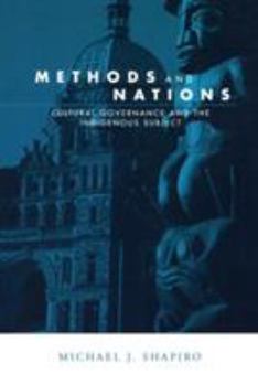 Methods and Nations: Cultural Governance and the Indigenous Subject (Global Horizons) - Book  of the Global Horizons