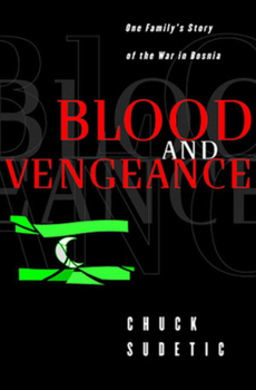 Hardcover Blood and Vengeance: One Family's Story of the War in Bosnia Book