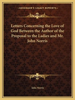 Paperback Letters Concerning the Love of God Between the Author of the Proposal to the Ladies and Mr. John Norris Book