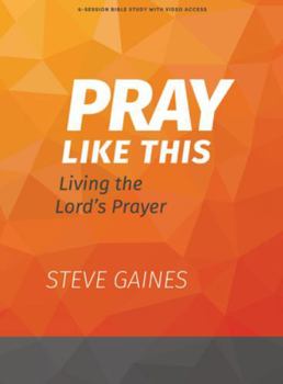 Paperback Pray Like This - Bible Study Book with Video Access: Living the Lord's Prayer Book
