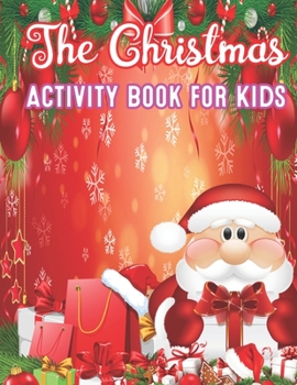 Paperback The Christmas Activity Book for Kids: A Creative Holiday Fun and Activity workBook for kids with Brain Sharper Games Maze, Christmas Word Search, Find Book