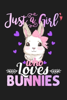 Paperback Just A Girl Who Loves Bunnies: Rabbit Gifts For Women - Lined Paperback Notebook Journal With Daily Planner To Write In Book