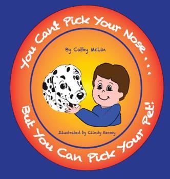 Hardcover You Can't Pick Your Nose...But You Can Pick Your Pet! Book
