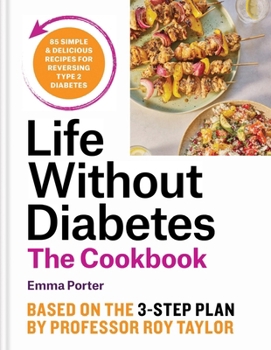 Hardcover Life Without Diabetes Cookbook: 85 Simple and Delicious Recipes for Reversing Type 2 Diabetes Book