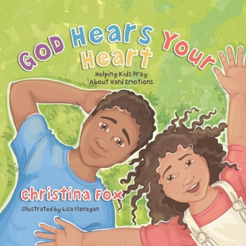 Hardcover God Hears Your Heart: Helping Kids Pray about Hard Emotions Book