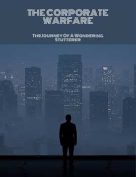 Paperback The Corporate Warfare: The Journey Of A Wandering Stutterer Book