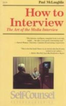 Paperback How to Interview: The Art of Asking Questions (Self-Counsel Series) Book