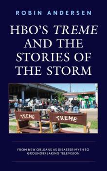 Hardcover HBO's Treme and the Stories of the Storm: From New Orleans as Disaster Myth to Groundbreaking Television Book