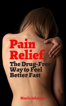 Paperback Pain Relief: The Drug-Free Way to Feel Better Fast Book