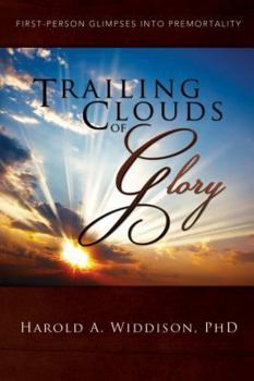 Paperback Trailing Clouds of Glory: First Person Glimpses Into Premortality Book