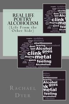 Paperback Real Life Poetry - Alcoholism: (Life From the Other Side) Book