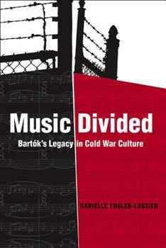 Hardcover Music Divided: Bartók's Legacy in Cold War Culture Volume 7 Book