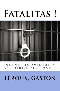 Chéri-Bibi - Fatalitas! - Book #4 of the Chéri-Bibi